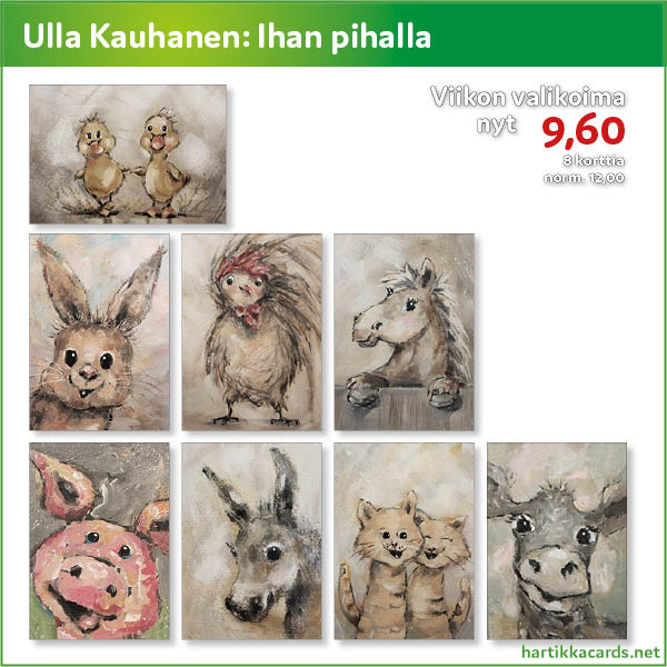 Ulla Kauhasen kotieläimet Ihan pihalla -sarjassa ovat samaan aikaan sekä hellyyttäviä, hauskoja että maanläheisiä. 8 kortin sarja tarjouksessa 9,60. 